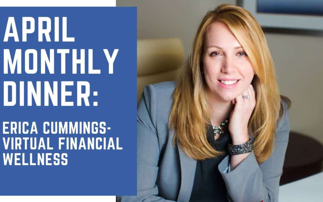 April Dinner: Erica Cummings- Virtual Financial Wellness