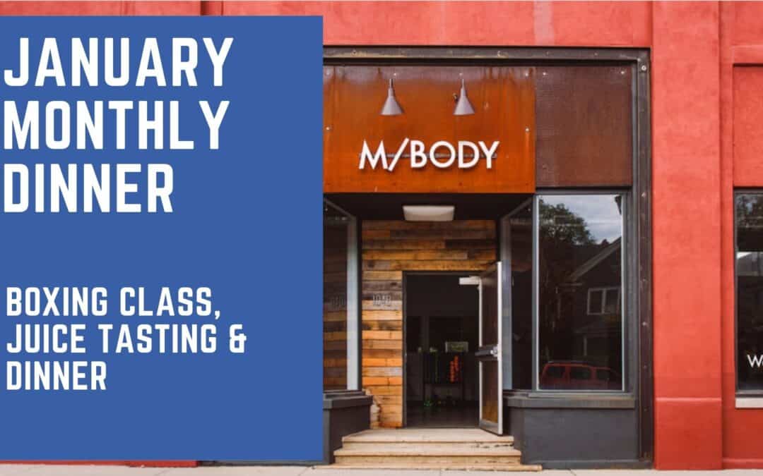 JANUARY MONTHLY MEETING: Boxing Class, Juice Tasting & Dinner
